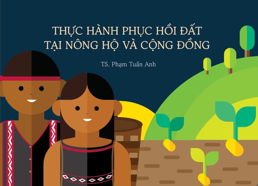 Cẩm nang thực hành phục hồi đất tại nông hộ và cộng đồng
